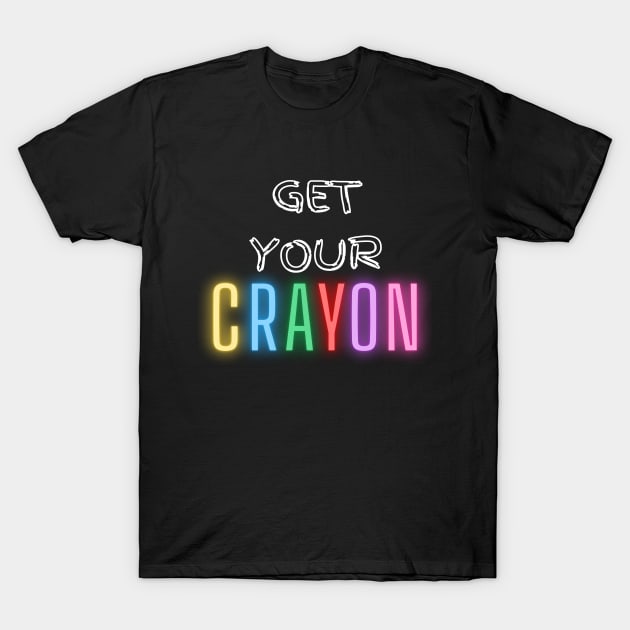 get your cray on first day of school T-Shirt by kickstart